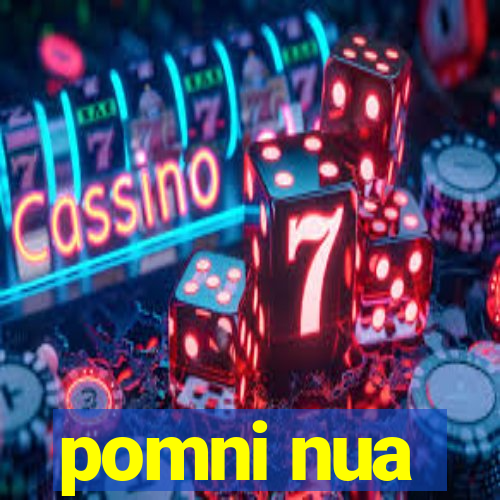 pomni nua